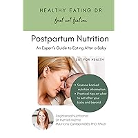 Postpartum Nutrition: An Expert's Guide to Eating After a Baby: Healthy Eating Dr Postpartum Nutrition: An Expert's Guide to Eating After a Baby: Healthy Eating Dr Paperback