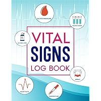 Vital Signs Log Book: Daily Tracker for Monitoring Health Information Vital Signs Log Book: Daily Tracker for Monitoring Health Information Paperback