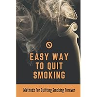 Easy Way To Quit Smoking: Methods For Quitting Smoking Forever: Smoking Habits