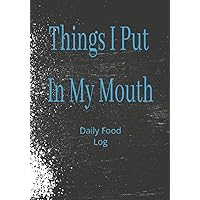 Things I Put In My Mouth: Daily Food Log