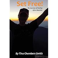 Set Free! My Journey of Healing After Abortion Set Free! My Journey of Healing After Abortion Kindle Paperback