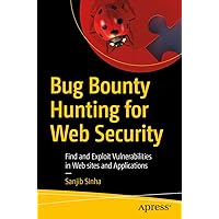 Bug Bounty Hunting for Web Security: Find and Exploit Vulnerabilities in Web sites and Applications Bug Bounty Hunting for Web Security: Find and Exploit Vulnerabilities in Web sites and Applications Kindle Paperback