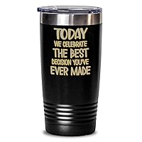 Funny Anniversary Tumbler for Wife from Husband Today We Celebrate The Best Decision You Ever Made Boyfriend Girlfriend Humorous Keepsake for Couples