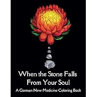 When the Stone Falls From Your Soul: A German New Medicine Coloring Book