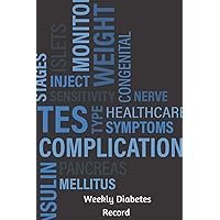 Weekly Diabetes Record: The perfect word notebook to track blood sugar, insulin dose, grams carbs and activity. Weekly Diabetes Record: The perfect word notebook to track blood sugar, insulin dose, grams carbs and activity. Paperback