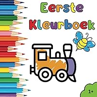 Eerste kleurboek: Mijn eerste kleurboek | Eerste kleurboek voor peuters | Kleurboek met dikke lijnen, alfabet, cijfers, figuren, ... (Dutch Edition)