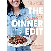 The Simple Dinner Edit: Overhaul your everyday cooking with 80 fast, fresh, low-cost dinners The Simple Dinner Edit: Overhaul your everyday cooking with 80 fast, fresh, low-cost dinners Paperback Kindle