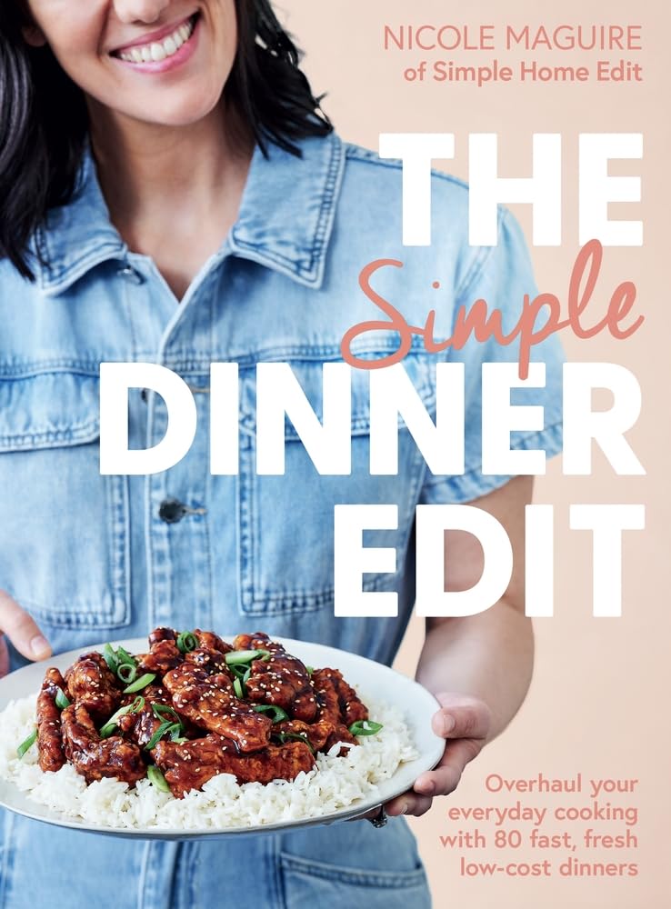 The Simple Dinner Edit: Overhaul your everyday cooking with 80 fast, fresh, low-cost dinners
