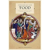 Foreigners and Their Food: Constructing Otherness in Jewish, Christian, and Islamic Law (S. Mark Taper Foundation Imprint in Jewish Studies) Foreigners and Their Food: Constructing Otherness in Jewish, Christian, and Islamic Law (S. Mark Taper Foundation Imprint in Jewish Studies) Paperback Kindle Hardcover