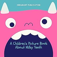 A Children’s Picture Book About Milky Teeth: The Hilarious Children story book for Kindergarten, Preschool, 1st Graders and toddlers For ages 2-4 and Above (children bedtime stories Collection) A Children’s Picture Book About Milky Teeth: The Hilarious Children story book for Kindergarten, Preschool, 1st Graders and toddlers For ages 2-4 and Above (children bedtime stories Collection) Kindle