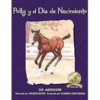 Polly y el Dia de Nacimiento (Spanish Edition) Polly y el Dia de Nacimiento (Spanish Edition) Hardcover Kindle Paperback