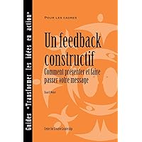 Feedback That Works: How to Build and Deliver Your Message (French): How to Build and Deliver Your Message, First Edition (French) (French Edition) Feedback That Works: How to Build and Deliver Your Message (French): How to Build and Deliver Your Message, First Edition (French) (French Edition) Kindle Paperback