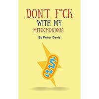 Don’t F*ck with my Mitochondria Don’t F*ck with my Mitochondria Kindle Audible Audiobook
