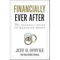 Financially Ever After: The Couples' Guide to Managing Money Financially Ever After: The Couples' Guide to Managing Money Kindle Paperback Mass Market Paperback