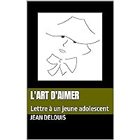 L'Art d'aimer: Lettre à un jeune adolescent (French Edition) L'Art d'aimer: Lettre à un jeune adolescent (French Edition) Kindle Paperback