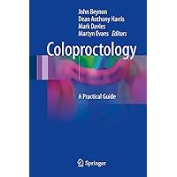 Coloproctology: A Practical Guide Coloproctology: A Practical Guide Kindle Hardcover Paperback