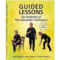 Guided Lessons For Students of the Alexander Technique Guided Lessons For Students of the Alexander Technique Kindle Paperback Spiral-bound