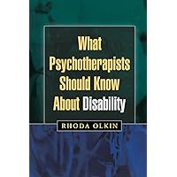 What Psychotherapists Should Know About Disability What Psychotherapists Should Know About Disability Paperback Kindle Hardcover