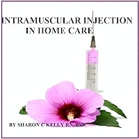 Intramuscular Injection in Home Care Intramuscular Injection in Home Care Kindle Paperback