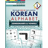 Korean Alphabet: Korean Hangul Learning and Writing Workbook for Beginners and Kids Vol.1 (Learn Korean Hangul) Korean Alphabet: Korean Hangul Learning and Writing Workbook for Beginners and Kids Vol.1 (Learn Korean Hangul) Paperback