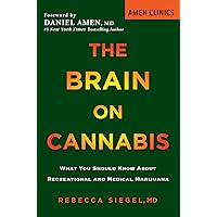 The Brain on Cannabis: What You Should Know about Recreational and Medical Marijuana (Amen Clinic Library) The Brain on Cannabis: What You Should Know about Recreational and Medical Marijuana (Amen Clinic Library) Paperback Kindle Audible Audiobook Audio CD