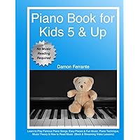 Piano Book for Kids 5 & Up - Beginner Level: Learn to Play Famous Piano Songs, Easy Pieces & Fun Music, Piano Technique, Music Theory & How to Read Music (Book & Streaming Video Lessons)