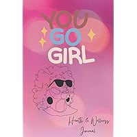 You Go Girl Health and Wellness Journal: Weight loss and fitness goals tracker; Perfect for motivation! (6x9 inches, 101 pages) You Go Girl Health and Wellness Journal: Weight loss and fitness goals tracker; Perfect for motivation! (6x9 inches, 101 pages) Paperback