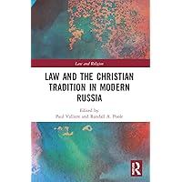Law and the Christian Tradition in Modern Russia (Law and Religion) Law and the Christian Tradition in Modern Russia (Law and Religion) Paperback Kindle Hardcover