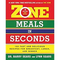 Zone Meals in Seconds: 150 Fast and Delicious Recipes for Breakfast, Lunch, and Dinner (The Zone) Zone Meals in Seconds: 150 Fast and Delicious Recipes for Breakfast, Lunch, and Dinner (The Zone) Paperback Kindle Hardcover