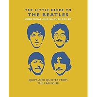 Little Book of the Beatles: Quips and Quotes from the Fab Four (The Little Books of Music, 6) Little Book of the Beatles: Quips and Quotes from the Fab Four (The Little Books of Music, 6) Hardcover