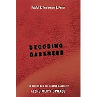 Decoding Darkness: The Search For The Genetic Causes Of Alzheimer's Disease Decoding Darkness: The Search For The Genetic Causes Of Alzheimer's Disease Paperback Kindle Hardcover Mass Market Paperback