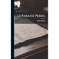 Le Paradis Perdu (French Edition) Le Paradis Perdu (French Edition) Hardcover Kindle Paperback