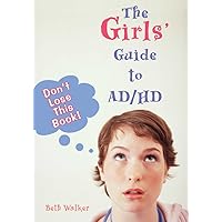 The Girls' Guide To AD/HD: Don't Lose This Book! The Girls' Guide To AD/HD: Don't Lose This Book! Paperback