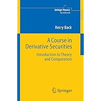 A Course in Derivative Securities: Introduction to Theory and Computation (Springer Finance) A Course in Derivative Securities: Introduction to Theory and Computation (Springer Finance) Hardcover eTextbook Paperback