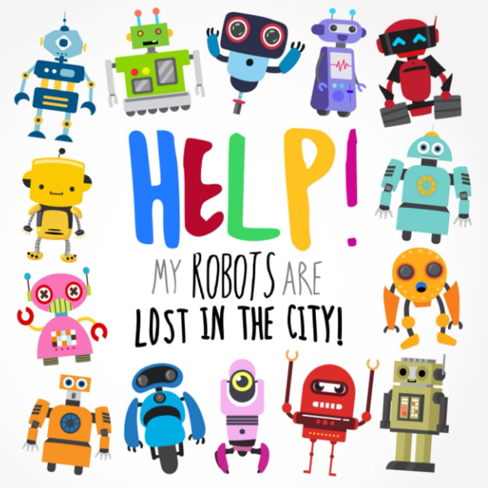 Help! My Robots Are Lost In The City!: A Fun Where's Wally Style Book for 2-4 Year Olds (Help! Books)