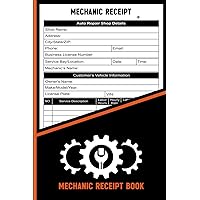 Mechanic Receipt Book: Simple Automotive Repair Work Order Form | Blank Auto Repair Invoice Forms | Car Repair Billing Log Book
