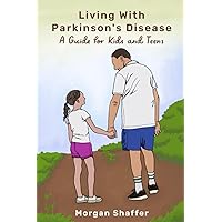 Living With Parkinson's Disease: A Guide for Kids and Teens