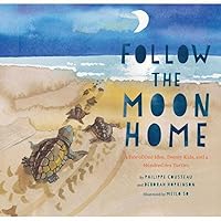 Follow the Moon Home: A Tale of One Idea, Twenty Kids, and a Hundred Sea Turtles (Children's Story Books, Sea Turtle Gifts, Moon Books for Kids, Children's Environment Books, Kid's Turtle Books) Follow the Moon Home: A Tale of One Idea, Twenty Kids, and a Hundred Sea Turtles (Children's Story Books, Sea Turtle Gifts, Moon Books for Kids, Children's Environment Books, Kid's Turtle Books) Hardcover Kindle