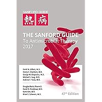The Sanford Guide to Antimicrobial Therapy 2017 The Sanford Guide to Antimicrobial Therapy 2017 Paperback