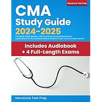 CMA Study Guide 2024-2025: Complete AAMA Review + 800 Questions and Detailed Answer Explanations for the Certified Medical Assistant Exam (4 Full-Length Exams)