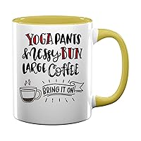 Yoga Pants Messy Buns Large Coffee Bring It On 36 Present For Birthday, Anniversary, New Year's Day 11 Oz Yellow Inner Mug