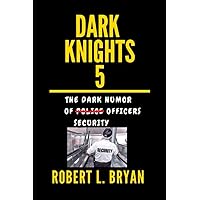 DARK KNIGHTS: The Dark Humor of Security Officers