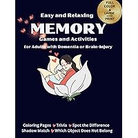 Easy and Relaxing Memory Games and Activities: Activity Book for Adults with Dementia or Brain-Injury | Very Easy - Medium Levels Included | Full Color and Very Large Print