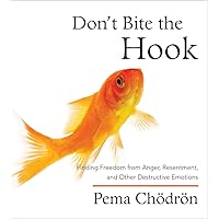Don't Bite the Hook: Finding Freedom from Anger, Resentment, and Other Destructive Emotions Don't Bite the Hook: Finding Freedom from Anger, Resentment, and Other Destructive Emotions Audible Audiobook Audio CD Multimedia CD