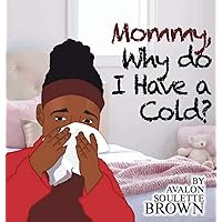 Mommy Why Do I Have A Cold Mommy Why Do I Have A Cold Hardcover Paperback