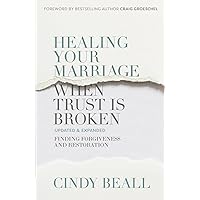 Healing Your Marriage When Trust Is Broken: Finding Forgiveness and Restoration Healing Your Marriage When Trust Is Broken: Finding Forgiveness and Restoration Paperback Audible Audiobook Kindle Audio CD