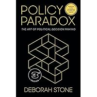 Policy Paradox: The Art of Political Decision Making Policy Paradox: The Art of Political Decision Making Paperback Kindle