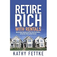 Retire Rich with Rentals: How to Enjoy Ongoing Cash Flow From Real Estate...So You Don't Have to Work Forever Retire Rich with Rentals: How to Enjoy Ongoing Cash Flow From Real Estate...So You Don't Have to Work Forever Paperback Audible Audiobook Kindle