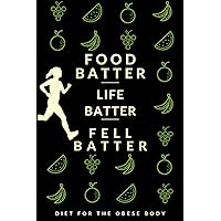 Food batter life batter feel batter: Diet good for the obese body Track Eating, Plan Meals, and Set Diet and Exercise Goals for Optimal Weight Loss | 144 pages | (6 × 9 inches )