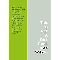 This Is Not a Diet Book: A User’s Guide to Eating Well This Is Not a Diet Book: A User’s Guide to Eating Well Paperback